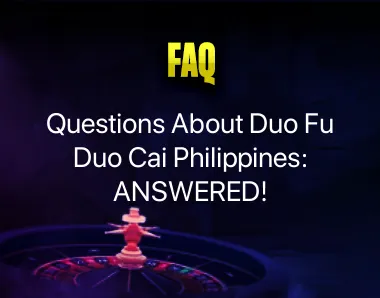 Questions About Duo Fu Duo Cai Philippines