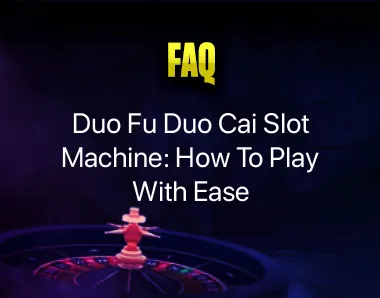 Duo Fu Duo Cai Slot Machine: How To Play