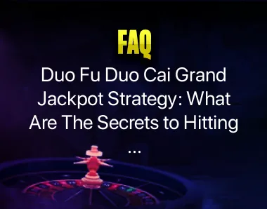 Duo Fu Duo Cai Grand Jackpot Strategy