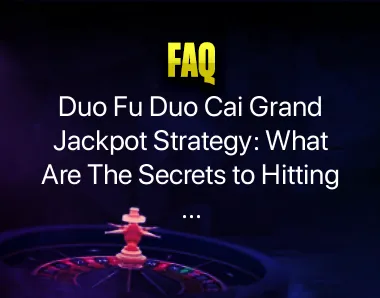 Duo Fu Duo Cai Grand Jackpot Strategy Duo Fu Duo Cai Grand Jackpot Strategy