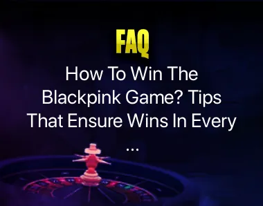 how to win blackpink game