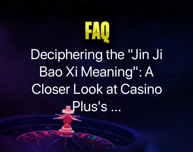 Jin Ji Bao Xi Meaning Jin Ji Bao Xi Meaning