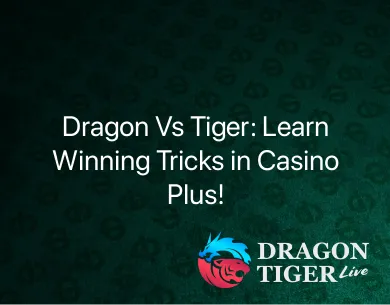 Dragon Vs Tiger Winning Tricks