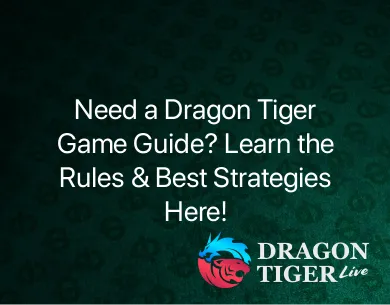 Dragon Tiger Game Guide Dragon Tiger Game Guide