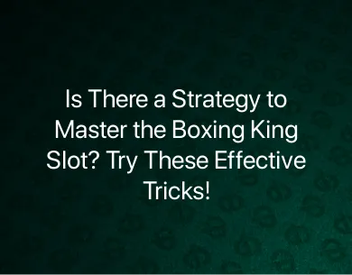 Boxing King Slot Tricks