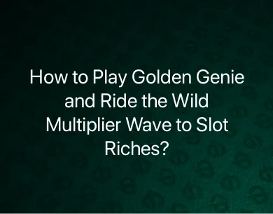 How to Play Golden Genie