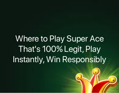 Where to Play Super Ace Where to Play Super Ace
