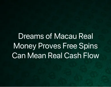 Dreams of Macau Real Money Dreams of Macau Real Money