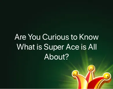 What is Super Ace What is Super Ace