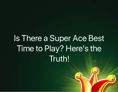 Super Ace Best Time to Play Super Ace Best Time to Play