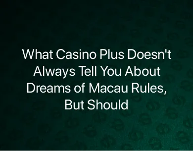 Dreams of Macau Rules Dreams of Macau Rules