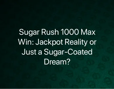 Sugar Rush 1000 Max Win