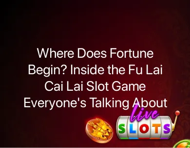 Fu Lai Cai Lai Slot Fu Lai Cai Lai Slot